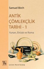 Antik Çömlekçilik Tarihi 1 & Yunan, Etrüsk ve Roma