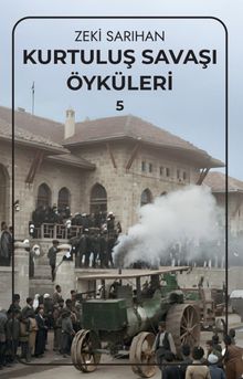 Kurtuluş Savaşı Öyküleri 5