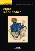 Cogito 119 Dört Aylık Düşünce Dergisi / Bugün, Sahne Nedir?