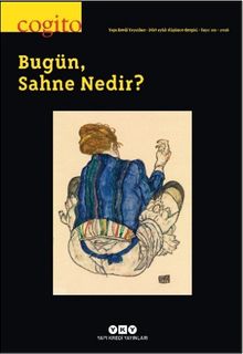 Cogito 119 Dört Aylık Düşünce Dergisi / Bugün, Sahne Nedir?