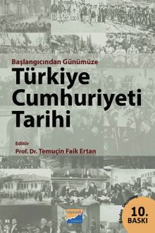 Başlangıcından Günümüze Türkiye Cumhuriyeti Tarihi