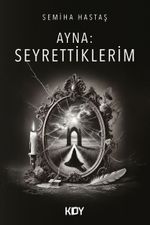 Ayna: Seyrettiklerim