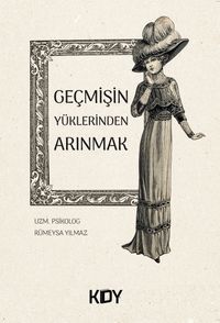Geçmişin Yüklerinden Arınmak