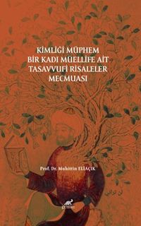 Kimliği Müphem Bir Kadı Müellife Ait Tasavvufi Risaleler Mecmuası
