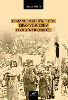 Osmanlı Devleti'nde Göç İskan ve Sürgün (XVII. Yüzyıl Örneği)