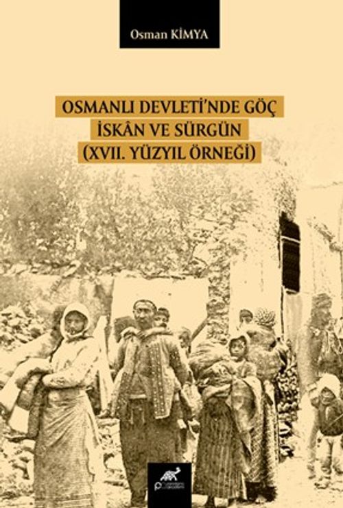 Osmanlı Devleti'nde Göç İskan ve Sürgün (XVII. Yüzyıl Örneği)