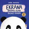 Yalnız Panda / Ekrana Bağımlı Olma