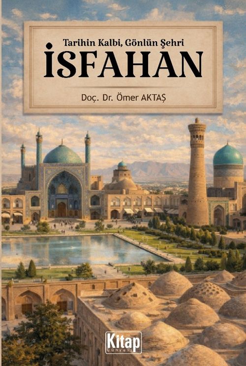 Tarihin Kalbi, Gönlün Şehri İsfahan