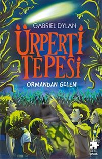 Ürperti Tepesi 1. Kitap: Ormandan Gelen