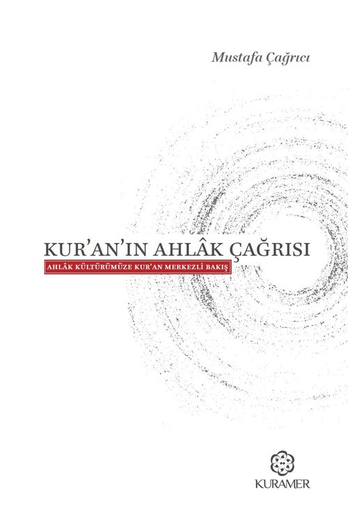 Kur'an'ın Ahlak Çağrısı & Ahlak Kültürümüze Kur'an Merkezli Bakış