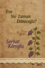 Eve Ne Zaman Döneceğiz?