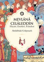 Mevlana Celaleddin (Hayatı Eserleri Felsefesi)