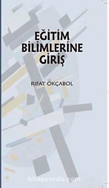 Eğitim Bilimlerine Giriş - Prof. Dr. Rıfat Okçabol