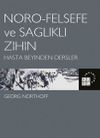 N&ouml;ro-Felsefe ve Sağlıklı Zihin & Hasta Beyinden Dersler