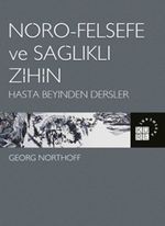 Nöro-Felsefe ve Sağlıklı Zihin & Hasta Beyinden Dersler