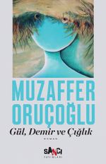 Gül, Demir ve Çığlık