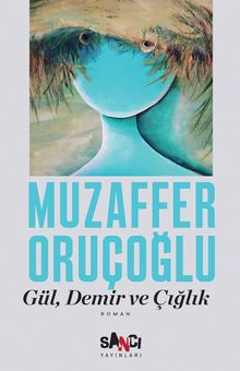 Gül, Demir ve Çığlık