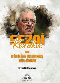 Sezai Karakoç ve Dirilişe Adanmış Bir Ömür