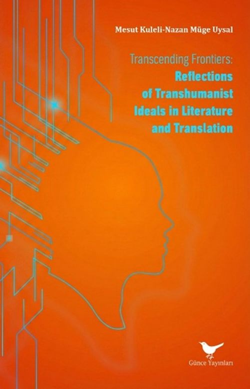 Transcending Frontiers: Reflections of Transhumanist Ideals in Literature and Translation
