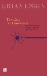 Tekdüze Bir Üniversite ve Bileşenleri İçinde Edebiyat Eğitimine Dair Arayışlar 1