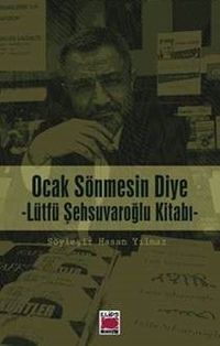 Ocak Sönmesin Diye (Lütfü Şehsuvaroğlu Kitabı)