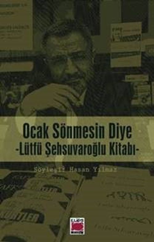 Ocak Sönmesin Diye (Lütfü Şehsuvaroğlu Kitabı)