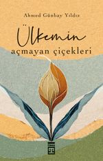 Ülkemin Açmayan Çiçekleri