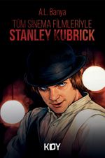 Tüm Sinema Filmleriyle Stanley Kubrick