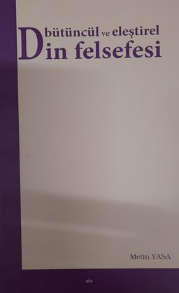 Bütüncül ve Eleştirel Din Felsefesi