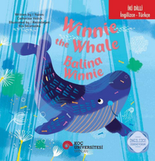 İki Dilli: İngilizce-Türkçe Winnie The Whale / Balina Winnie İngilizce Öğreniyorum