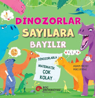 Dinozorlar Sayılara Bayılır Dinozorlarla Matematik Çok Kolay (Adam