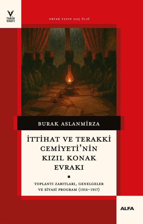 İttihat ve Terakki Cemiyetinin Kızıl Konak Evrakı & İttihat ve Terakki Cemiyetinin Kızıl Konak Evrakı