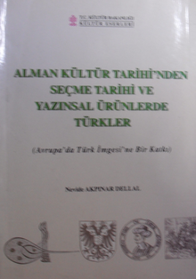 Alman Kültür Tarihinden Seçme Tarihi ve Yazınsal Ürünlerde Türkler (Avrupada Türk İmgesine Bir Katkı) / 10-B-13