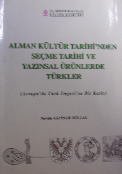 Alman Kültür Tarihinden Seçme Tarihi ve Yazınsal Ürünlerde Türkler (Avrupada Türk İmgesine Bir Katkı) / 10-B-13
