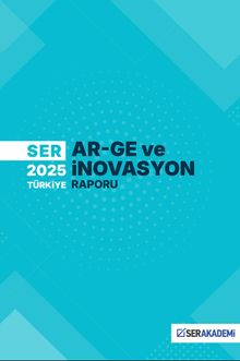 SER 2025 Türkiye Ar-Ge ve İnovasyon Raporu