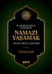 İslam Kimliğimizin Göstergesi Namazı Yaşamak & Namazla Diriliş Sohbetleri