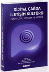 Dijital &Ccedil;ağda İletişim K&uuml;lt&uuml;r&uuml;: Teknoloji, Toplum ve Medya
