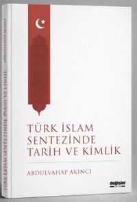 Türk İslam Sentezinde Tarih ve Kimlik