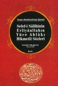 Selef-i Salihinin, Evliyaullahın Yüce Ahlakı Hikmetli Sözleri /Tenbihü'l-Muğterrin Tercümesi