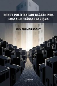 Konut Politikaları Bağlamında Sosyal-Mekansal  Ayrışma