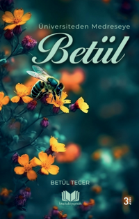 Üniversiteden Medreseye Betül