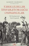 Farklılıklar İmparatorluğu Osmanlılar &amp; Bir Karşılaştırmalı Tarih Perspektifi