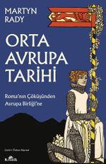 Orta Avrupa Tarihi & Roma'nın Çöküşünden Avrupa Birliği'ne