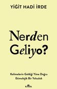 Nerden Geliyo ? & Kelimelerin Geldiği Yöne Doğru Etimolojik Bir Yolculuk