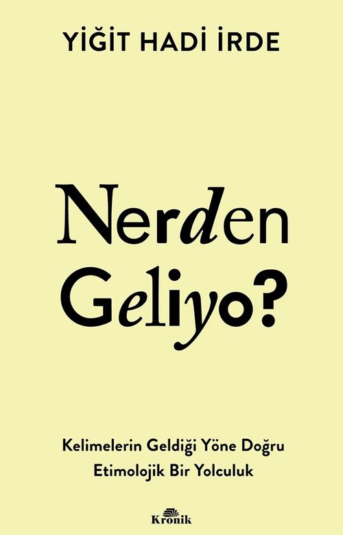 Nerden Geliyo ? & Kelimelerin Geldiği Yöne Doğru Etimolojik Bir Yolculuk