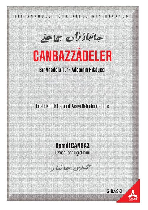 Canbazzadeler “Bir Anadolu Türk Ailesinin Hikayesi” (Başbakanlık Osmanlı Arşivi Belgelerine Göre)