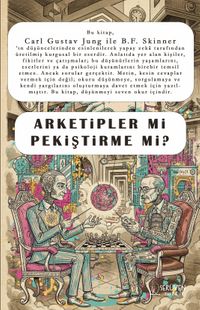 Arketipler mi Pekiştirme mi?