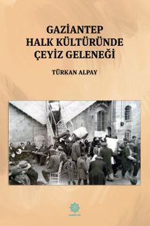 Gaziantep Halk Kültüründe Çeyiz Geleneği