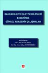 Bankacılık ve İşletme Bilimleri Ekseninde G&uuml;ncel Akademik &Ccedil;alışmalar