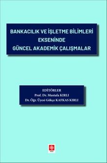 Bankacılık ve İşletme Bilimleri Ekseninde Güncel Akademik Çalışmalar